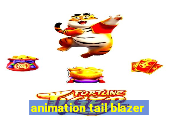 animation tail blazer